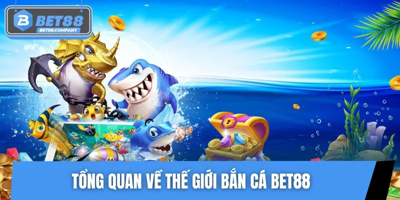 Trải nghiệm bắn cá BET88 cực đã