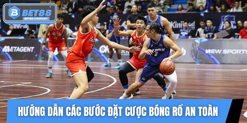 Hướng dẫn các bước đặt cược bóng rổ an toàn