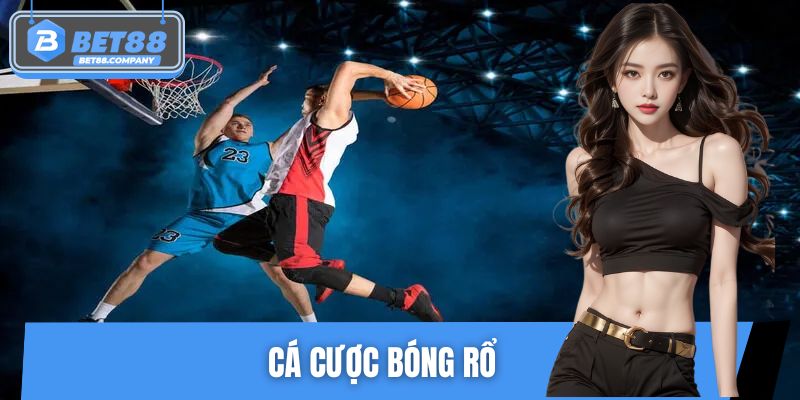 Cá Cược Bóng Rổ BET88 – Luật Chơi Cụ Thể Và Cách Đặt Cược