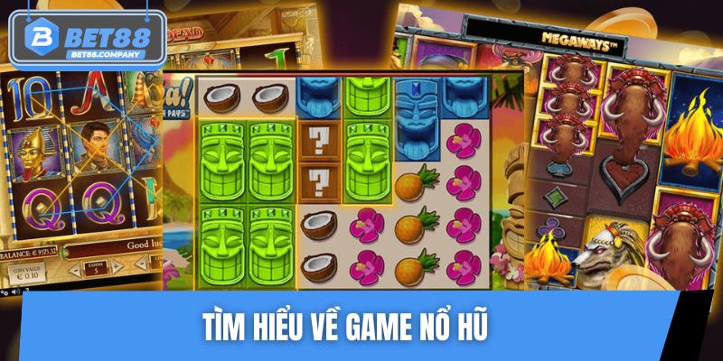 Tìm hiểu về game nổ hũ