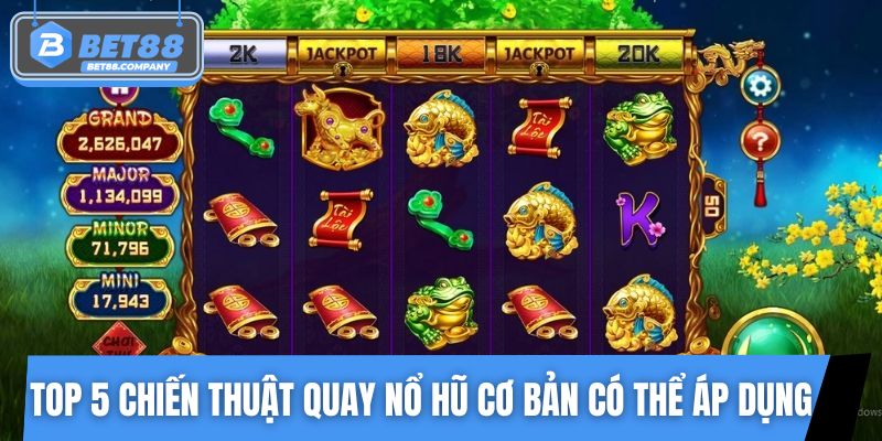 Top 5 chiến thuật quay nổ hũ cơ bản người mới có thể áp dụng