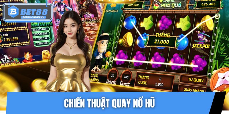 Chiến Thuật Quay Nổ Hũ – Bí Kíp Săn Jackpot Khủng Tại BET88