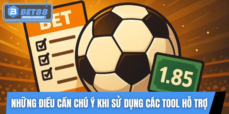 Những điều cần chú ý khi sử dụng các tool hỗ trợ