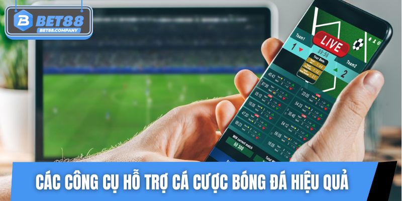 Tổng hợp các công cụ hỗ trợ cá cược bóng đá hiệu quả