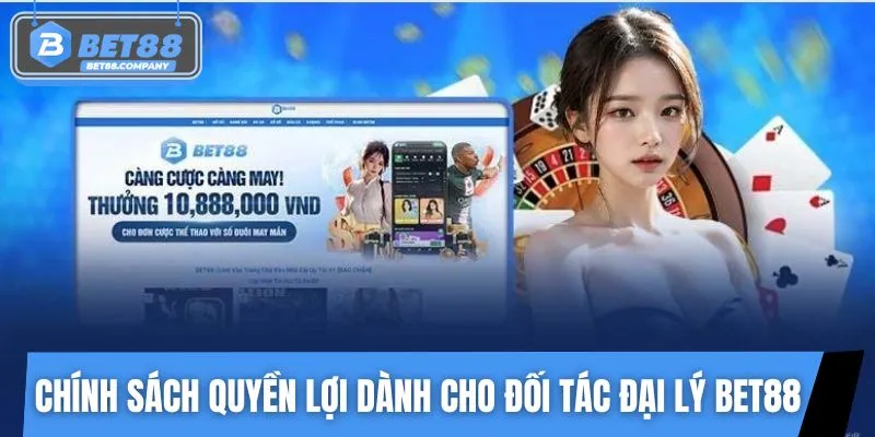 Những lợi thế hấp dẫn khi hợp tác cùng đại lý BET88