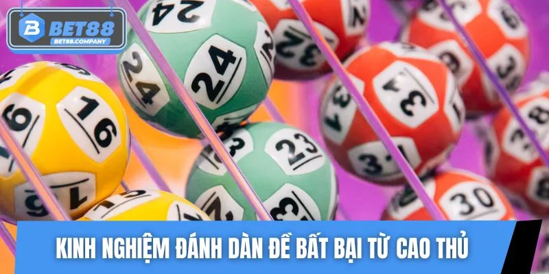 Kinh nghiệm đánh dàn đề bất bại từ cao thủ