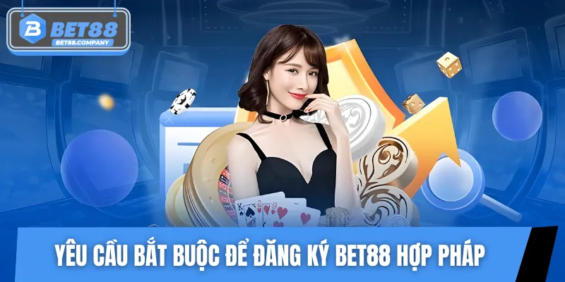 Điều kiện cơ bản để đăng ký tài khoản BET88