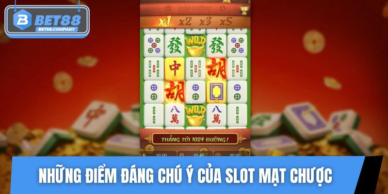 Những điểm đáng chú ý của slot Mạt Chược