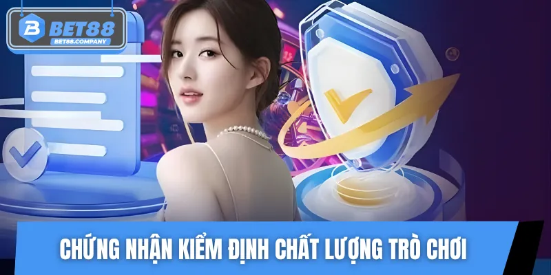 Chứng nhận game uy tín, minh bạch quốc tế