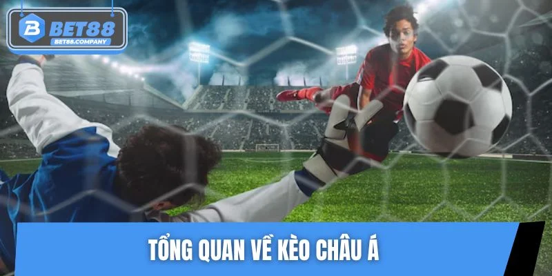 Tổng quan về kèo châu Á
