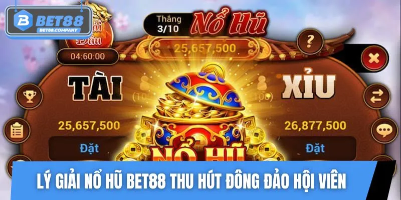 Các yếu tố làm nên sức hút bền vững của nổ hũ BET88
