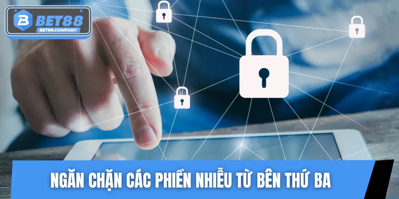 Dữ liệu cá nhân luôn được bảo vệ khỏi phiền nhiễu