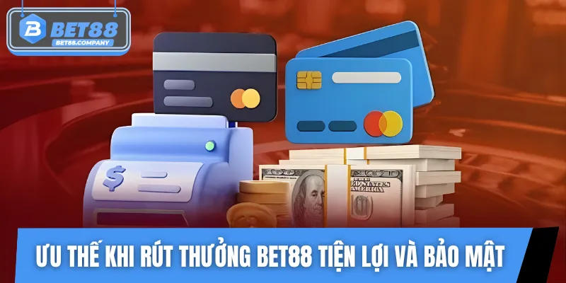 Lợi ích hấp dẫn khi rút tiền BET88