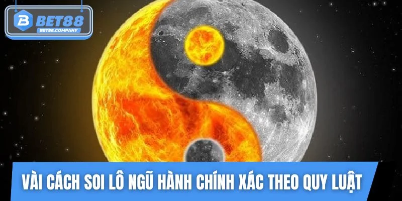 Vài cách soi lô Ngũ Hành chính xác theo quy luật