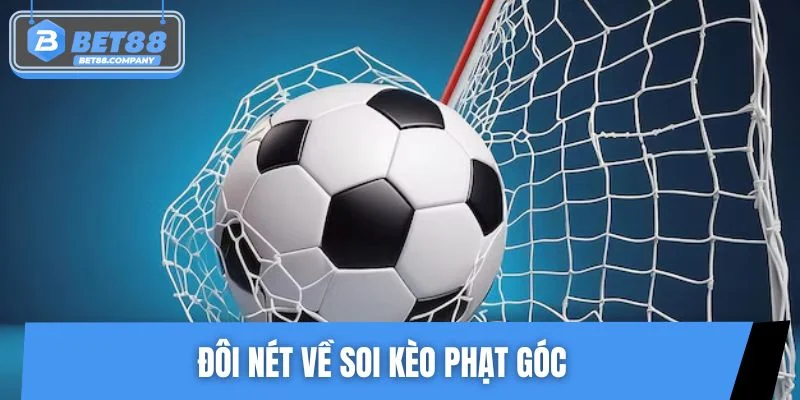 Đôi nét về soi kèo phạt góc