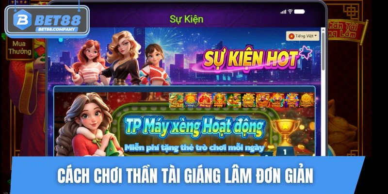Cách chơi Thần Tài Giáng Lâm đơn giản, dễ trúng thưởng