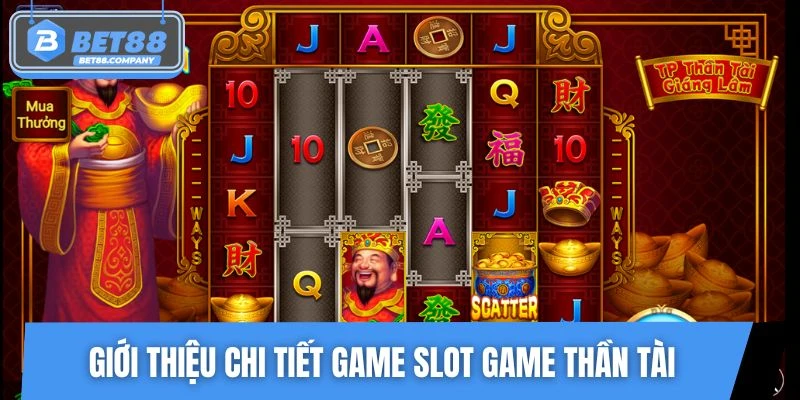 Giới thiệu chi tiết game slot game Thần Tài