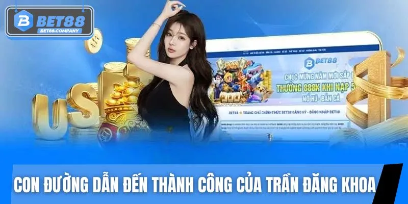 Bí quyết chinh phục đỉnh cao của vị CEO Trần Đăng Khoa